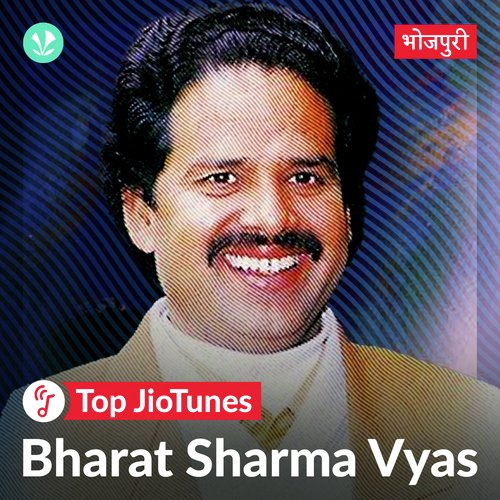 Bharat Sharma Vyas - Bhojpuri - JioTunes