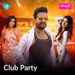 Club Party: Bhojpuri