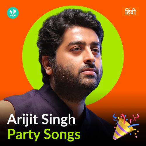 Arijit Singh - Party Songs - Hindi 