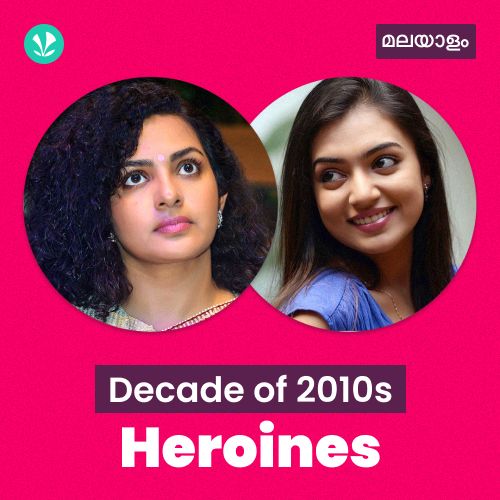 Decade Of 2010s - Heroines - Malayalam