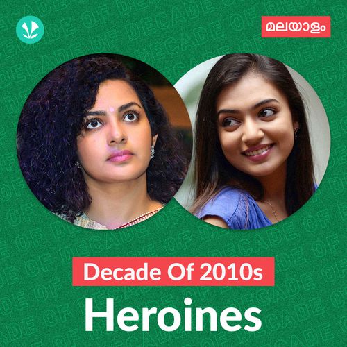 Decade Of 2010s - Heroines - Malayalam