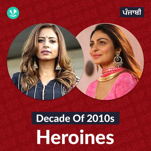Decade of 2010s: Heroines - Punjabi
