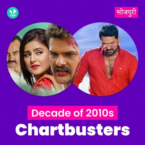 Decade of 2010s - Chartbusters - Bhojpuri