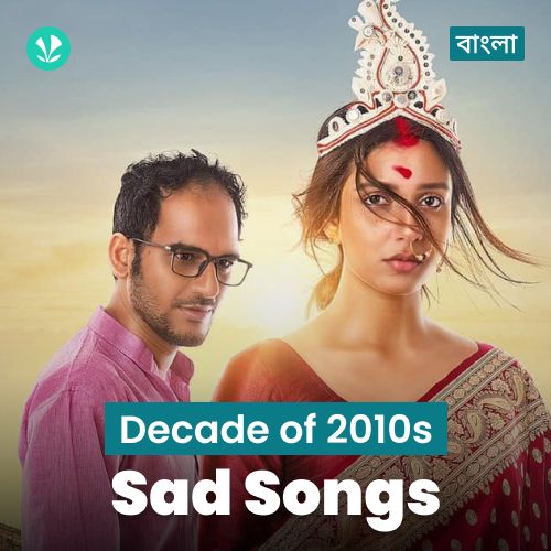 Decade Of 2010s - Sad Songs - Bengali