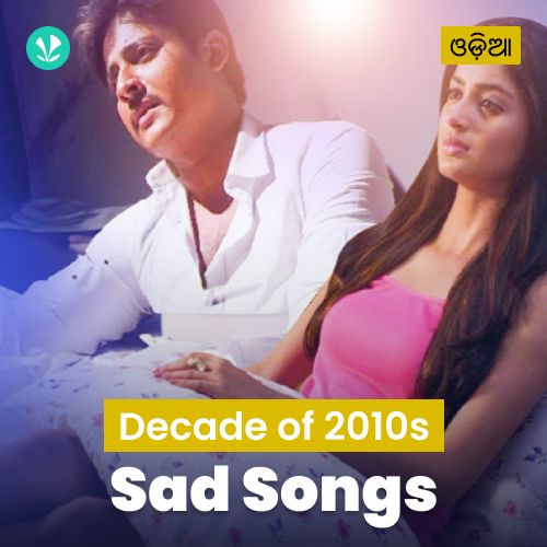 Decade of 2010s - Sad Songs - Odia 