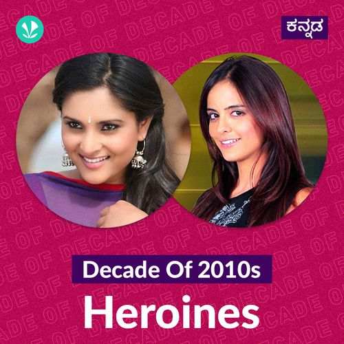  Decade Of 2010s: Heroines  - Kannada