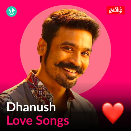 Dhanush - Love Songs - Tamil