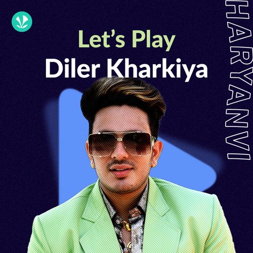 Let's Play - Diler Kharkiya