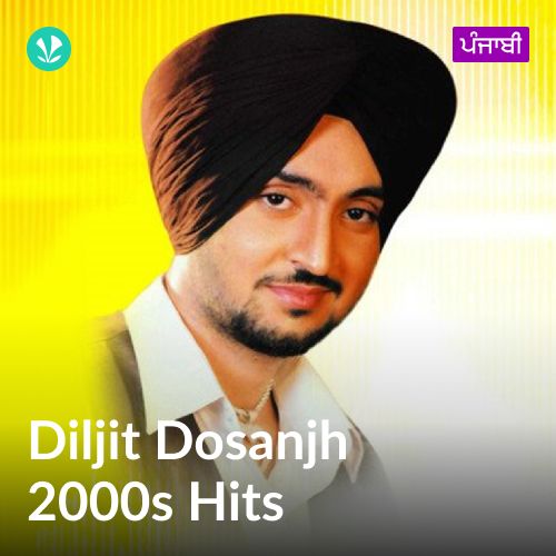 Diljit Dosanjh - 2000s Hits - Punjabi