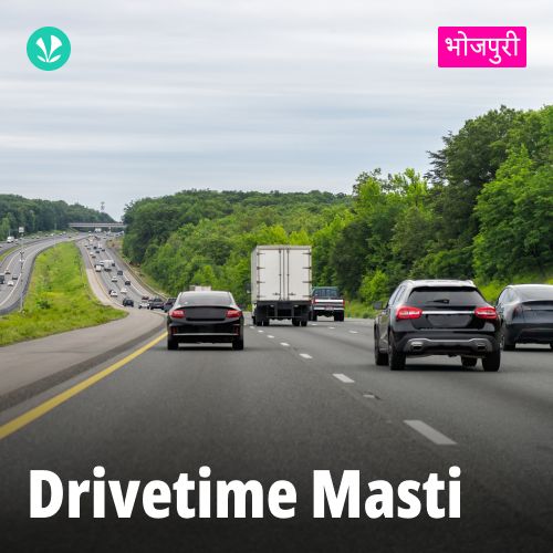Drivetime Masti - Bhojpuri