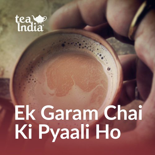 Ek Garam Chai Ki Pyaali Ho By Tea India