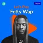 Let's Play - Fetty Wap
