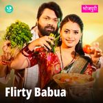 Flirty Babua - Bhojpuri