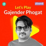 Let's Play - Gajender Phogat