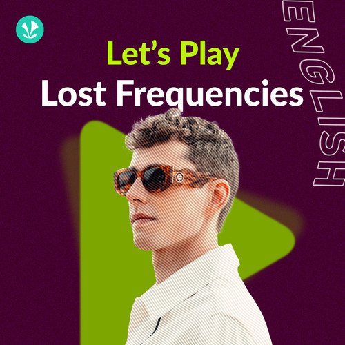 Let's Play - Lost Frequencies