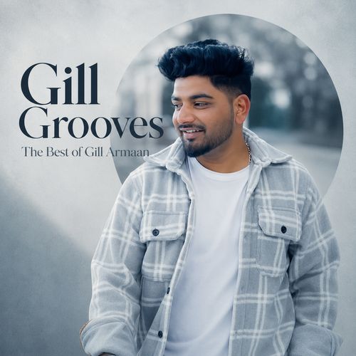 Gill Grooves - The Best of Gill Armaan