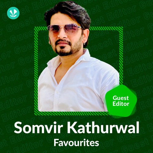 Guest Editor - Somvir Kathurwal Favourites