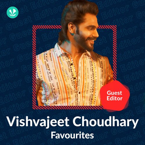 Guest Editor - Vishvajeet Choudhary Favourites