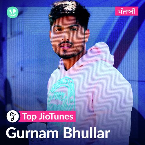Gurnam Bhullar - Punjabi - JioTunes