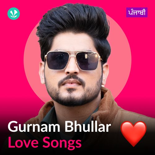 Gurnam Bhullar - Love Songs - Punjabi