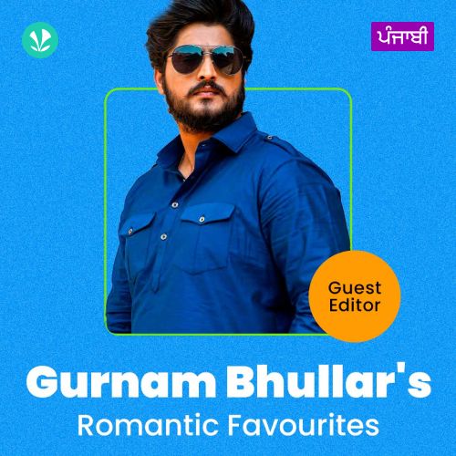Gurnam Bhullar's Romantic Favourites