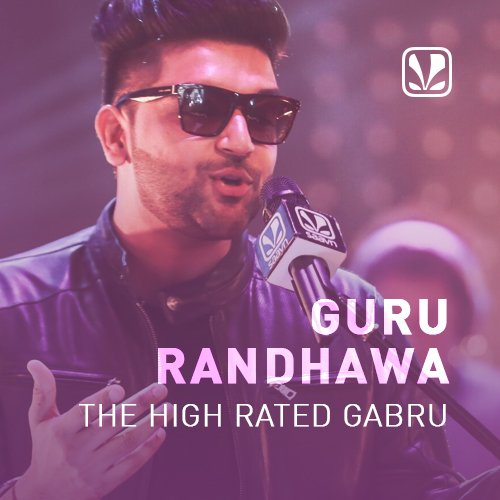 Guru Randhawa The High Rated Gabru - Latest Punjabi Songs 