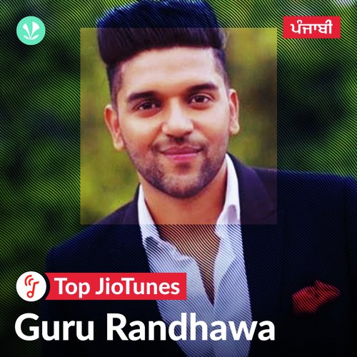 Guru Randhawa - Punjabi - JioTunes