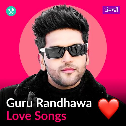 Guru Randhawa - Love Songs - Punjabi
