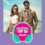 Haryanvi: India Superhits Top 50