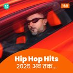Hip Hop Hits 2025 - Hindi