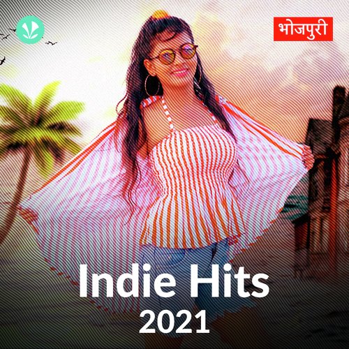Indie Hits 2021 - Bhojpuri