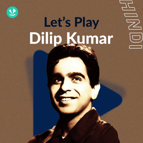 Let's Play - Dilip Kumar