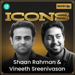 Icons - Shaan Rahman And Vineeth Sreenivasan
