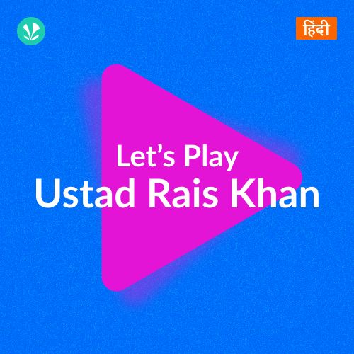 Let's Play - Ustad Rais Khan