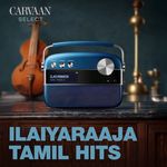 Ilaiyaraaja Tamil Hits - Carvaan Select 