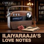 Ilaiyaraaja's Love Notes - Carvaan Select