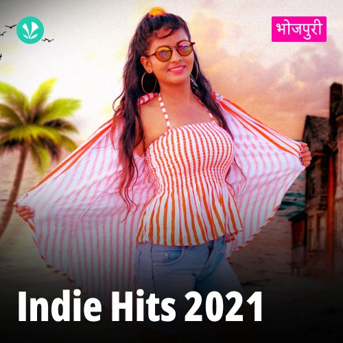 Indie Hits 2021 - Bhojpuri