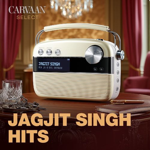Jagjit Singh Hits - Carvaan Select