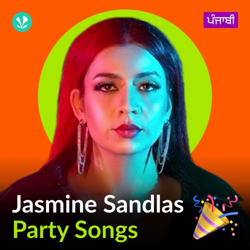 Jasmine Sandlas - Party Songs - Punjabi