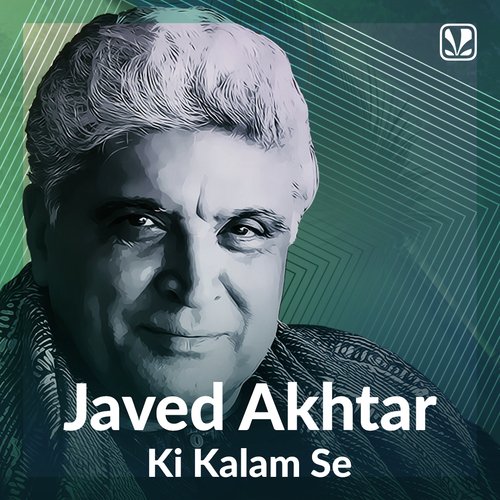 Javed Akhtar Ki Kalam Se - Latest Hindi Songs Online - JioSaavn