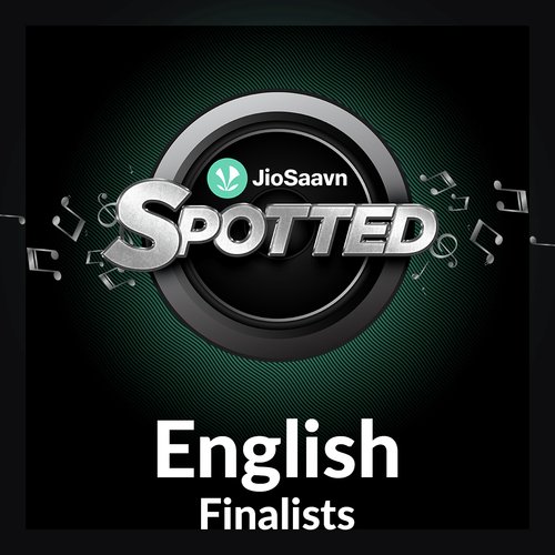 JioSaavn Spotted - English Finalists - Latest Songs Online - JioSaavn