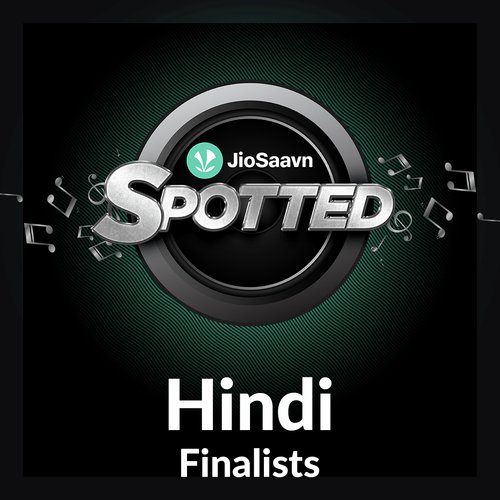 JioSaavn Spotted - Hindi Finalists