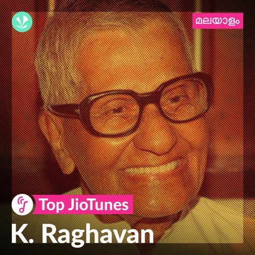 K. Raghavan - Malayalam - Top JioTunes