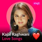 Kajal Raghwani - Love Songs - Bhojpuri