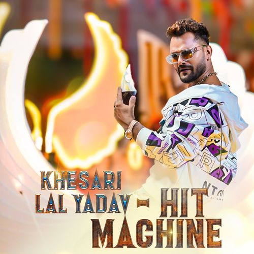 Keshari Lal Yadav â€“ Hit Machine  