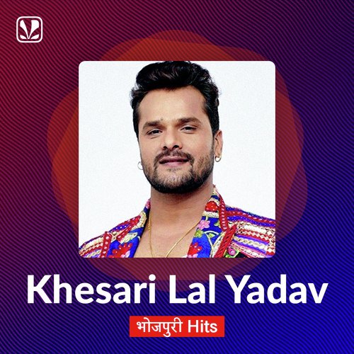 Khesari Lal Yadav Best Songs Bhojpuri Hits Jiosaavn