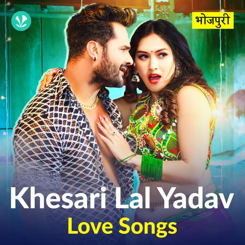 Khesari Lal Yadav - Love Songs - Bhojpuri