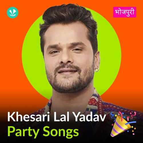 Khesari Lal Yadav - Party Songs 
