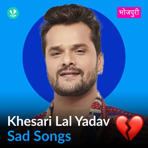 Khesari Lal Yadav - Sad Songs 