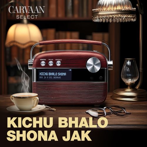 Kichu Bhalo Shona Jak - Carvaan Select